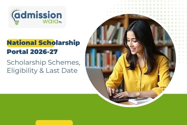 National Scholarship Portal 2026-27 : Scholarship Schemes, Eligibility & Last Date